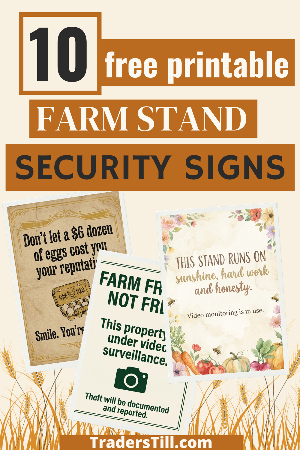 Pinterest pin: 10 free printable farm stand security signs from Traders Till, shown on a golden wheat-field background